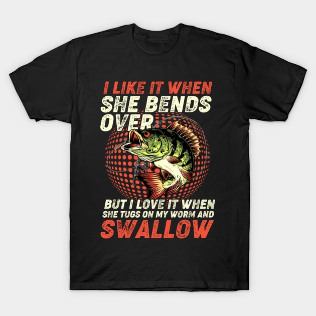 Fisherman I Like It When She Bends Over Fishing Lover T-Shirt by Wesley Mcanderson Jones